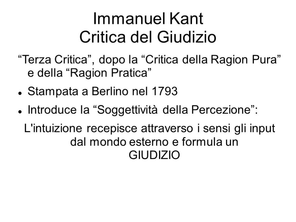 Immanuel Kant Critica del Giudizio “Terza Critica”, dopo la “Critica della Ragion Pura” e